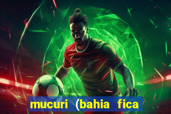 mucuri (bahia fica perto de onde)